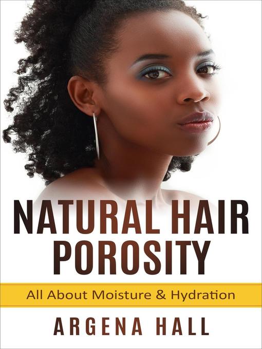 Title details for Natural Hair Porosity by Argena Hall - Available